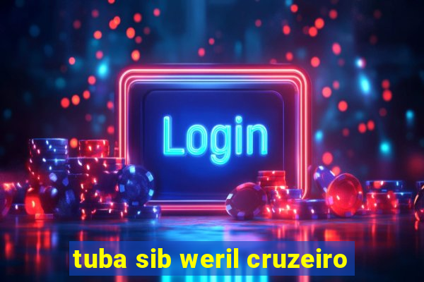 tuba sib weril cruzeiro